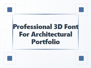 The Best 3d Fonts for Architectural Portfolios